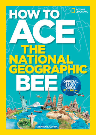 How to Ace the National Geographic Bee, Official Study Guide, Fifth Edition by National Geographic, Kids