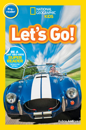 Let's Go! (National Geographic Kids Readers, Pre-Reader) by Aubre Andrus and National Geographic Kids