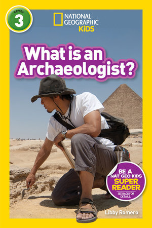 National Geographic Readers: What Is an Archaeologist? (L3) by Libby Romero