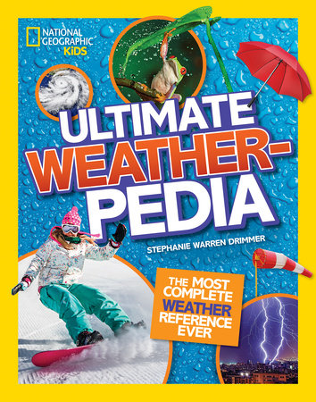 National Geographic Kids Ultimate Weatherpedia by Stephanie Warren Drimmer