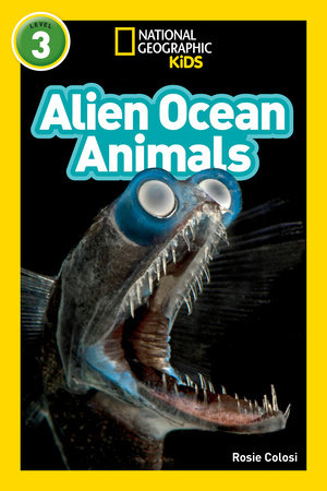 National Geographic Readers: Alien Ocean Animals (L3) by Rosie Colosi