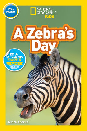 National Geographic Readers: A Zebra's Day (Prereader) by Aubre Andrus