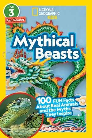 Mythical Beasts (National Geographic Kids Readers, Level 3) by Stephanie Warren Drimmer