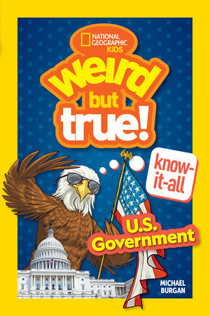 Weird But True! Know-It-All: U.S. Government by Michael Burgan