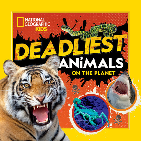 Deadliest Animals on the Planet by National Geographic Kids