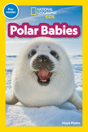 National Geographic Readers: Polar Babies (Pre-Reader) by Maya Myers