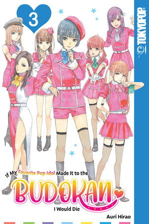 If My Favorite Pop Idol Made It to the Budokan, I Would Die, Volume 3 by Auri Hirao