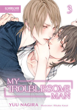 My Troublesome Man, Volume 3 (Light Novel) (My Beautiful Man (Light Novel)) by Yuu Nagira