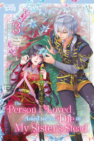 The Person I Loved Asked Me to Die in My Sister's Stead, Volume 3 by Mizuki Nagano and Maki Yamori
