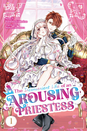 The Inconvenient Life of an Arousing Priestess, Volume 1 by Yamato Fujimine and Makino Maebaru