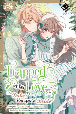 Trapped By His Love: The Duke's Unexpected Bride, Volume 3 by Kotoko and Nimo Kakunimoto