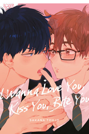 I Wanna Love You, Kiss You, Bite You by Sakana Tohjo