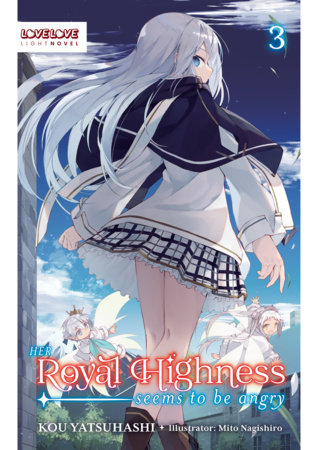 Her Royal Highness Seems to Be Angry, Volume 3 (Light Novel) by Kou Yatsuhashi