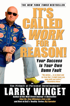 It's Called Work for a Reason! by Larry Winget