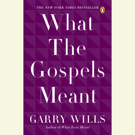 What the Gospels Meant by Garry Wills