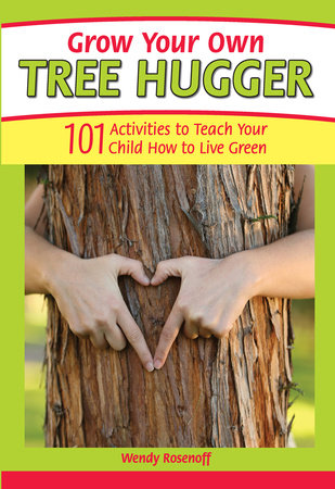 Grow Your Own Tree Hugger by Wendy Rosenoff