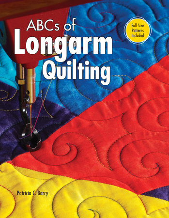 ABCs of Longarm Quilting by Patricia C. Barry