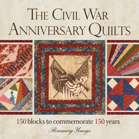 The Civil War Anniversary Quilts by Rosemary Youngs