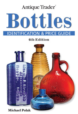 Antique Trader Bottles Identification and Price Guide