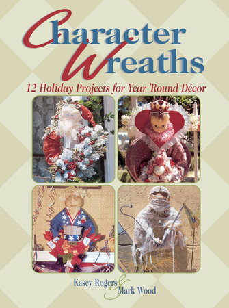 Character Wreaths by Kasey Rogers and Mark Wood