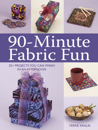 90-Minute Fabric Fun by Terrie Kralik