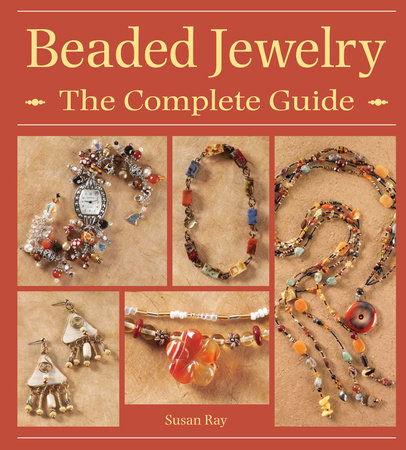 Beaded Jewelry The Complete Guide by Susan Ray