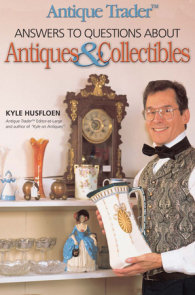 Antique Trader Answers to Questions About Antiques & Collectibles