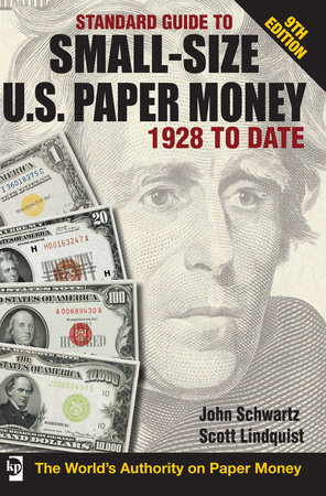 Standard Guide to Small-Size U.S. Paper Money - 1928-Date by John Schwarz and Scott Lindquist