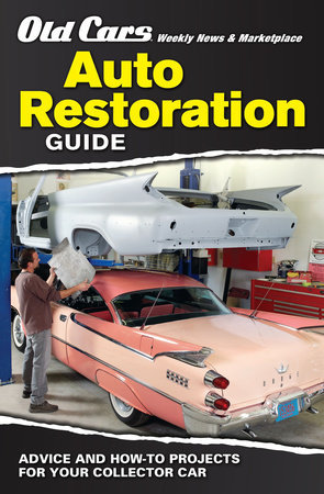 Old Cars Weekly Restoration Guide by Old Cars Weekly Editors