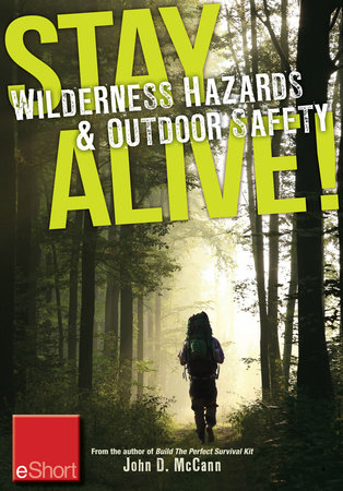 Stay Alive - Wilderness Hazards & Outdoor Safety eShort by John McCann