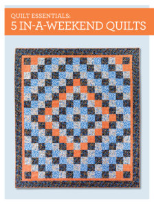Quilt Essentials - 5 In-a-Weekend Quilts