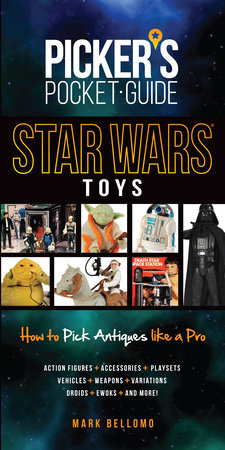 Picker's Pocket Guide - Star Wars Toys by Mark Bellomo