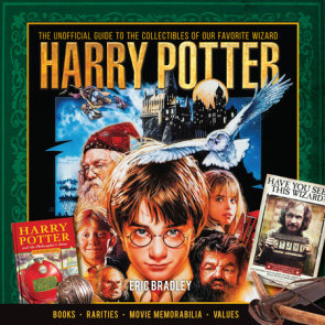 Harry Potter - The Unofficial Guide to the Collectibles of Our Favorite Wizard