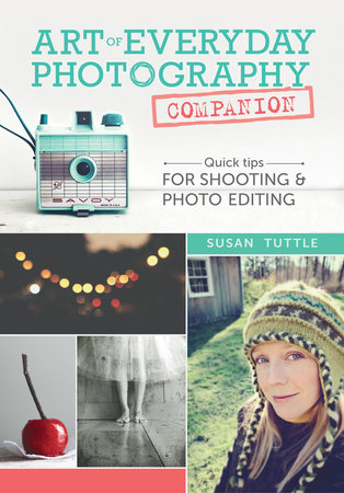 Art of Everyday Photography Companion by Susan Tuttle