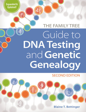 The Family Tree Guide to DNA Testing and Genetic Genealogy by Blaine T. Bettinger