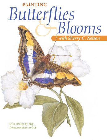 Painting Butterflies & Blooms with Sherry C. Nelson by Sherry Nelson