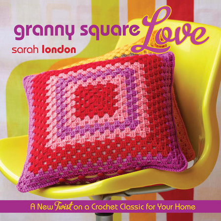 Granny Square Love by Sarah London