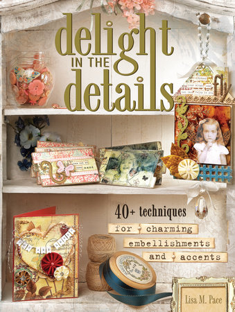 Delight in the Details by Lisa M. Pace