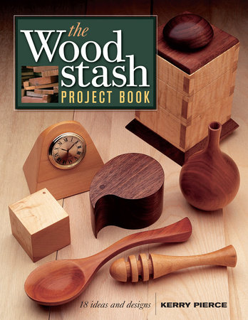 The Wood Stash Project Book by Kerry Pierce