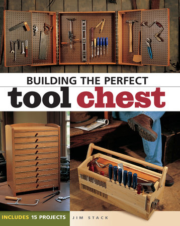 Building the Perfect Tool Chest by Jim Stack