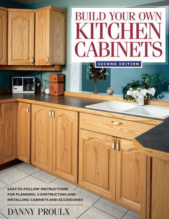 Build Your Own Kitchen Cabinets by Danny Proulx