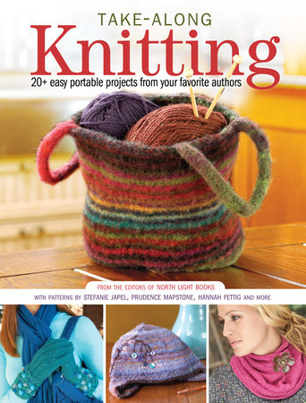 Take-Along Knitting by Editors of North Light Books