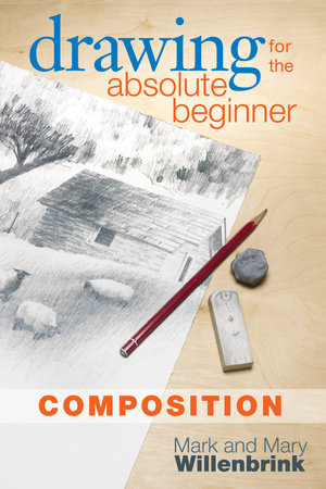 Drawing for the Absolute Beginner, Composition by Mark Willenbrink