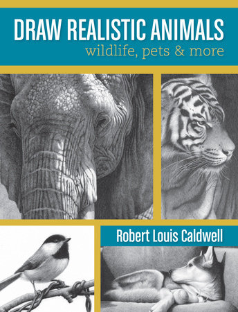 Draw Realistic Animals by Robert Louis Caldwell