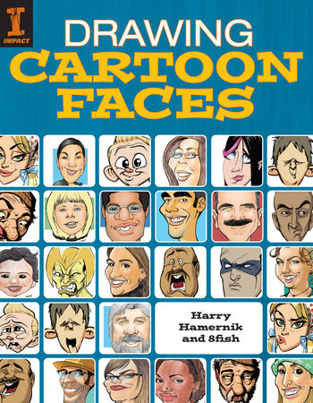 Drawing Cartoon Faces by Harry Hamernik and 8fish