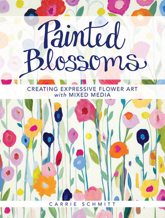 Painted Blossoms by Carrie Schmitt