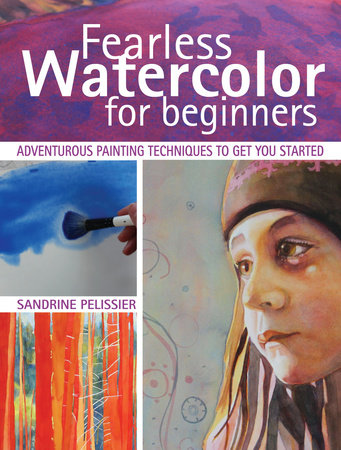 Fearless Watercolor for Beginners by Sandrine Pelissier