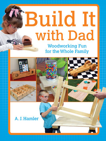 Build It with Dad by A.J. Hamler