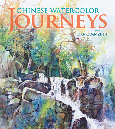 Chinese Watercolor Journeys With Lian Quan Zhen by Lian Quan Zhen