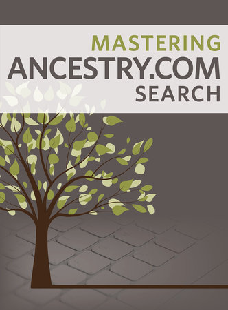 Mastering Ancestry.com Search by Nancy Hendrickson